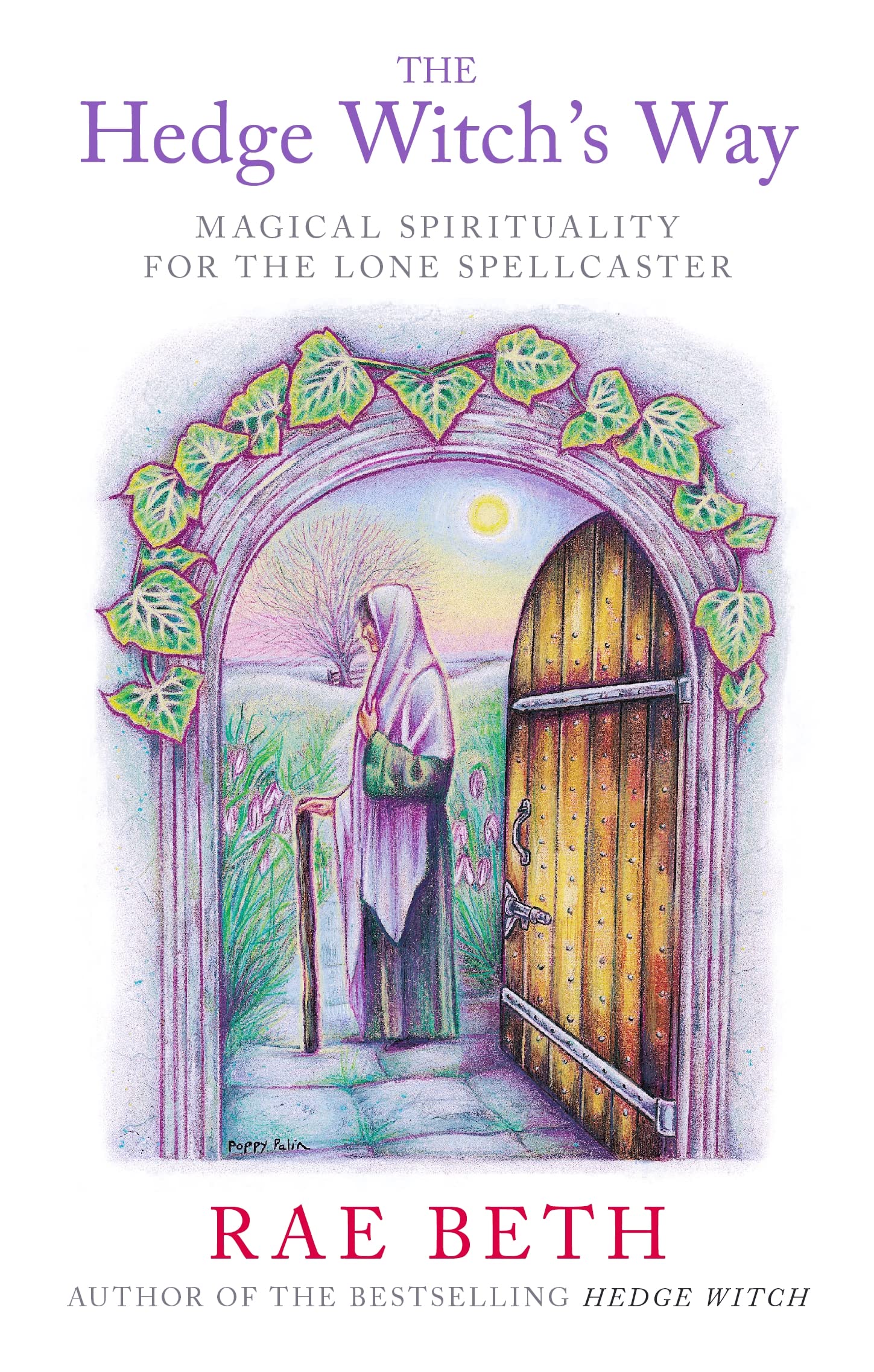 The Hedge Witch'S Way: Magical Spirituality For The Lone Spellcaster,Used