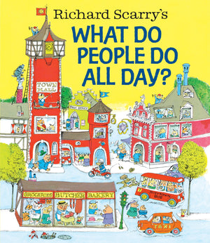 Richard Scarry s What Do People Do All Day? (Richard Scarry s Busy World)