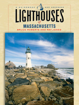 Lighthouses Of Massachusetts: A Guidebook And Keepsake (Lighthouses, Insiders guides),New