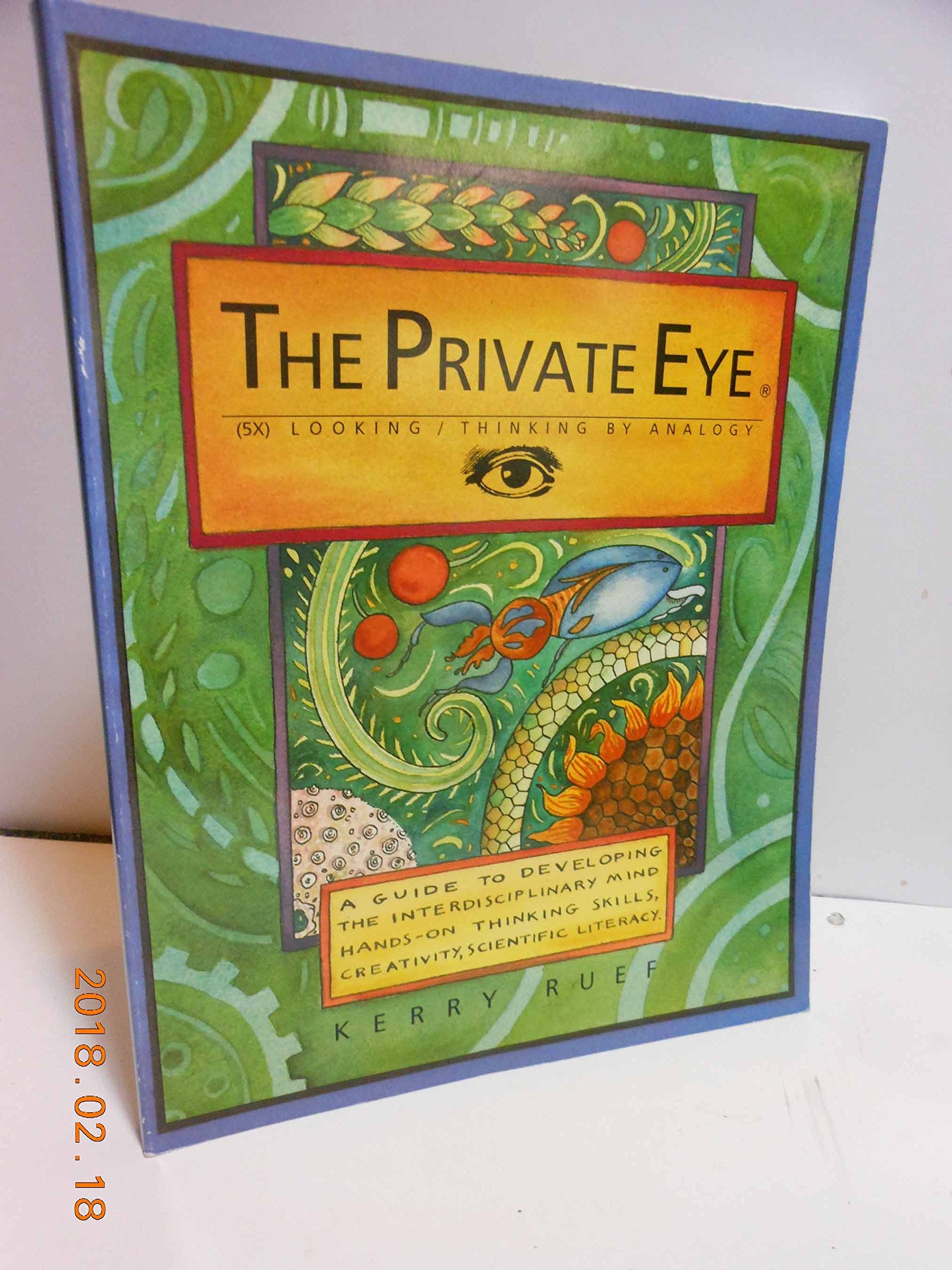 The Private Eye 5X Looking/Thinking by Analogy  A Guide to Developing the Interdisciplinary Mind,New