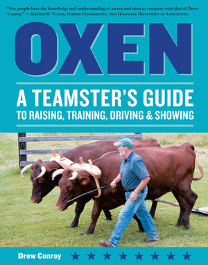 Oxen: A Teamster'S Guide To Raising, Training, Driving & Showing (Story'S Working Animals)
