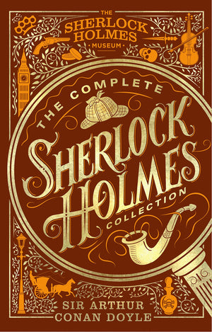 The Complete Sherlock Holmes Collection (The Sherlock Holmes Museum),New