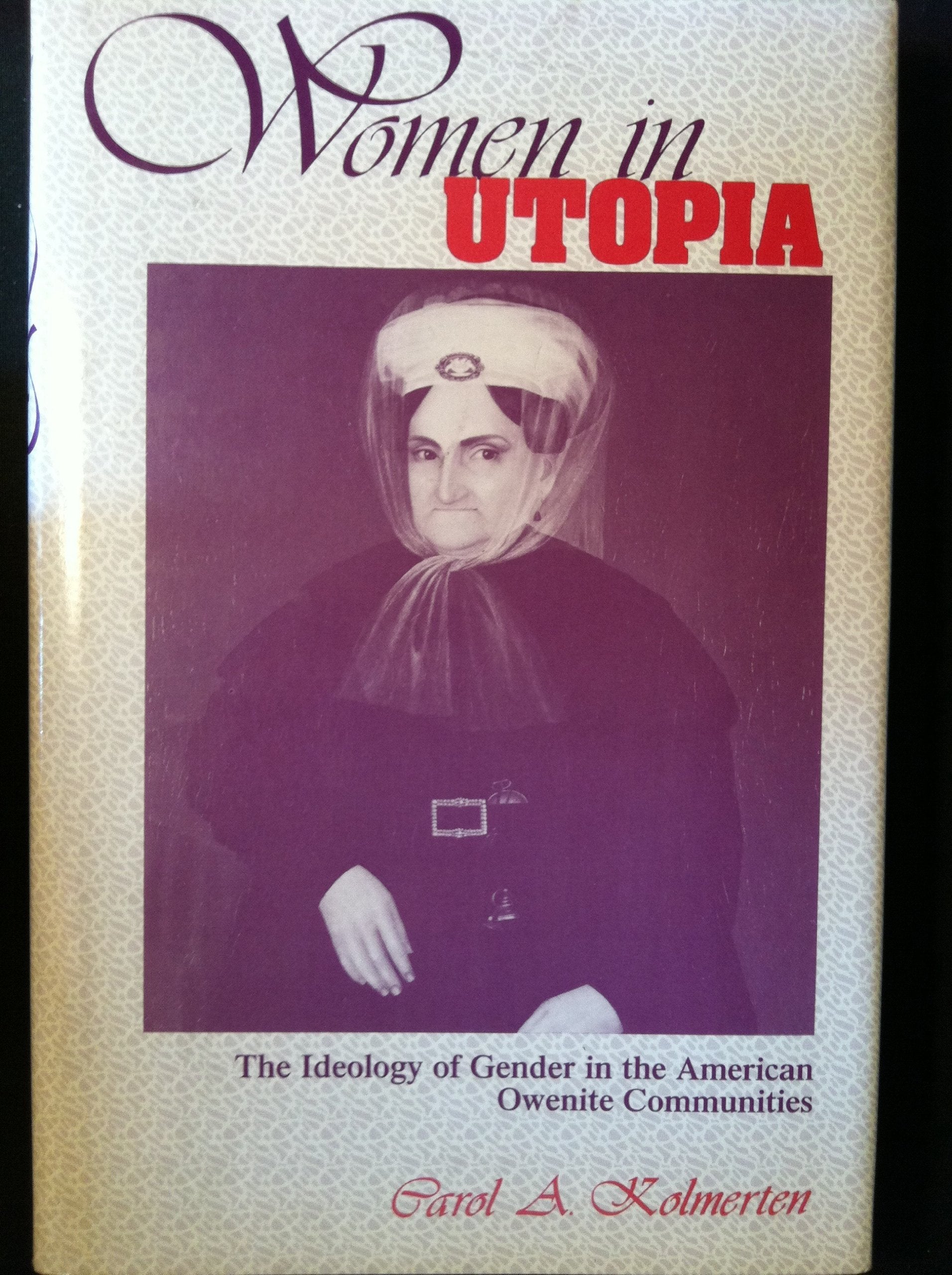 Women in Utopia: The Ideology of Gender in the American Owenite Communities,Used