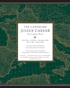 The Landmark Julius Caesar: The Complete Works: Gallic War, Civil War, Alexandrian War, African War, And Spanish War (Landmark S,New