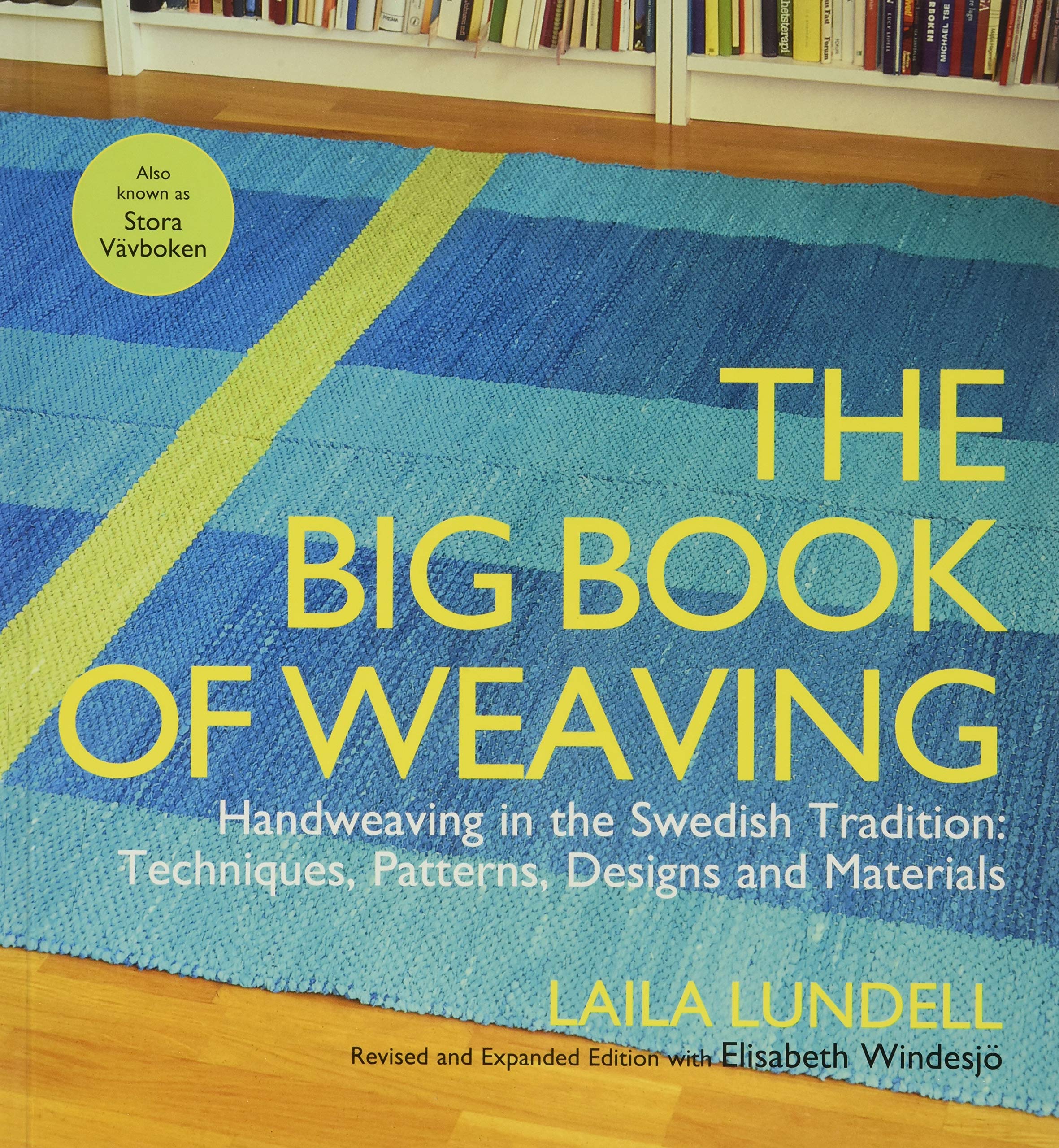 The Big Book of Weaving: Handweaving in the Swedish Tradition: Techniques, Patterns, Designs and Materials,Used