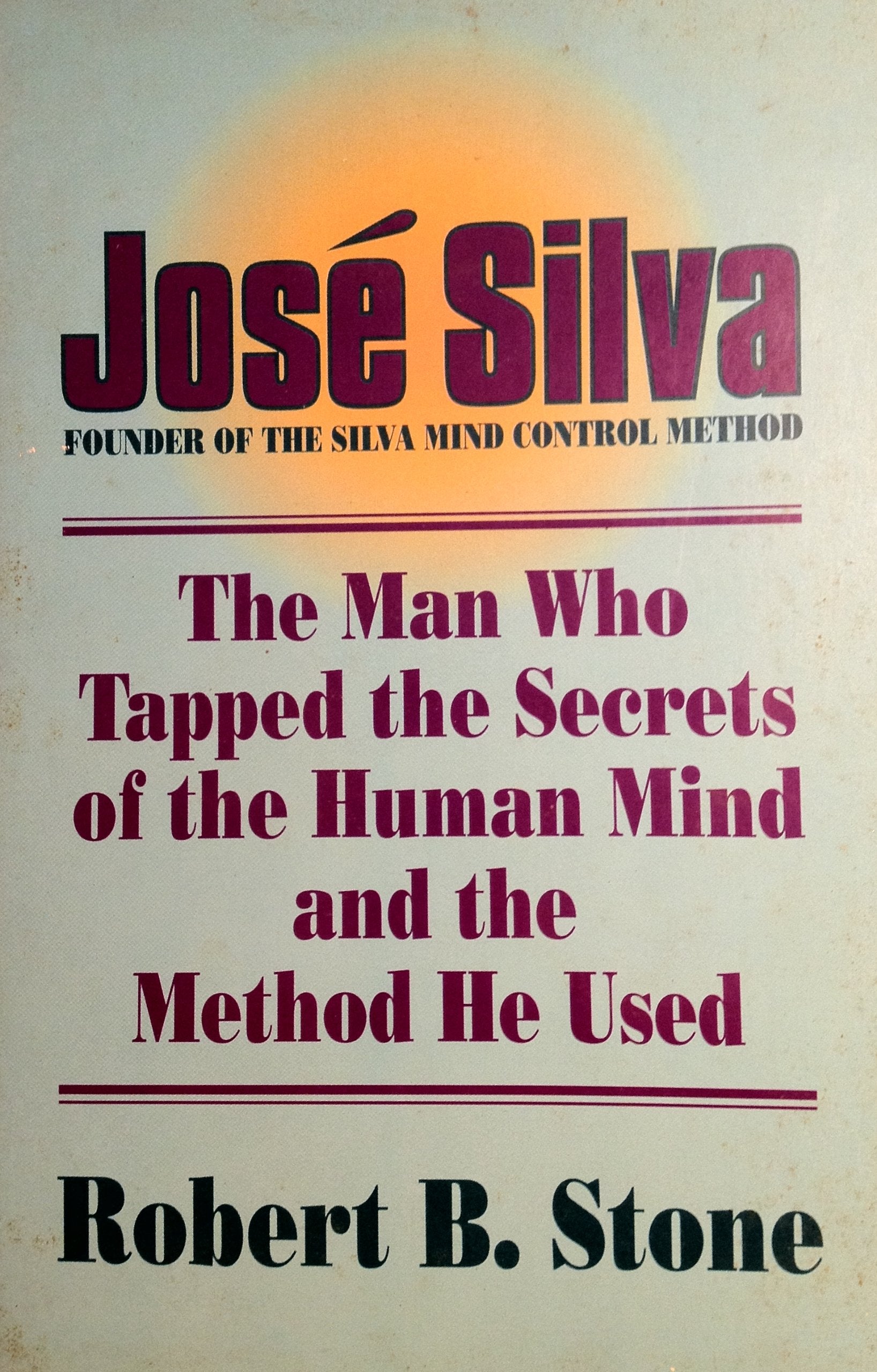 Jose Silva: The Man Who Tapped the Secrets of the Human Mind and the Method He Used,Used