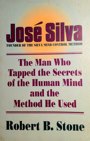 Jose Silva: The Man Who Tapped the Secrets of the Human Mind and the Method He Used,Used