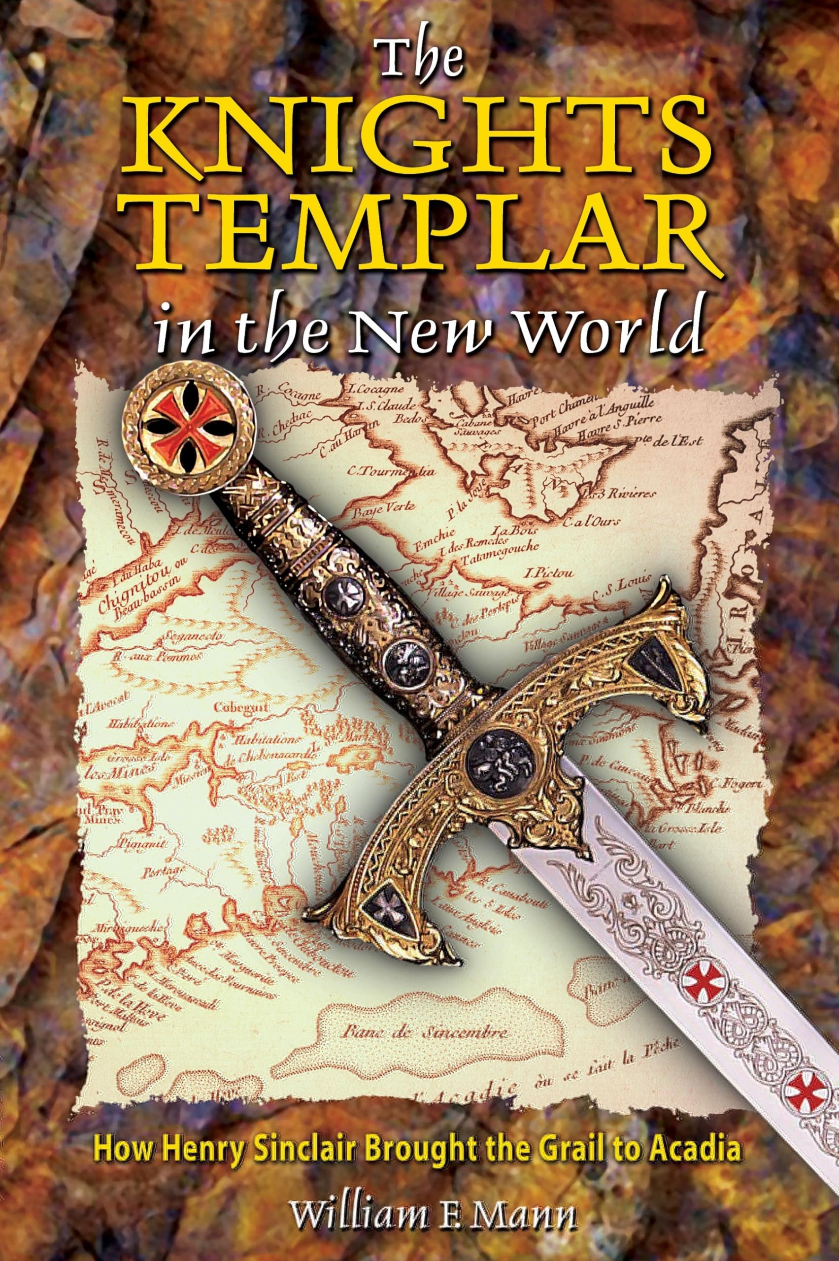 The Knights Templar in the New World: How Henry Sinclair Brought the Grail to Acadia,Used