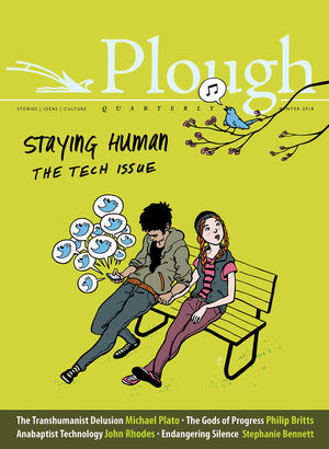 Plough Quarterly No. 15  Staying Human: Tech Issue (Plough Quarterly, 15),Used