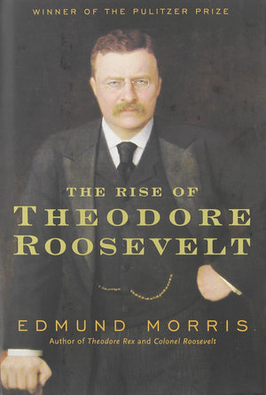 Edmund Morris's Theodore Roosevelt Trilogy Bundle: The Rise of Theodore Roosevelt, Theodore Rex, and Colonel Roosevelt,New