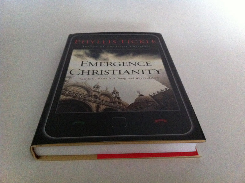 Emergence Christianity: What It Is, Where It Is Going, and Why It Matters,New