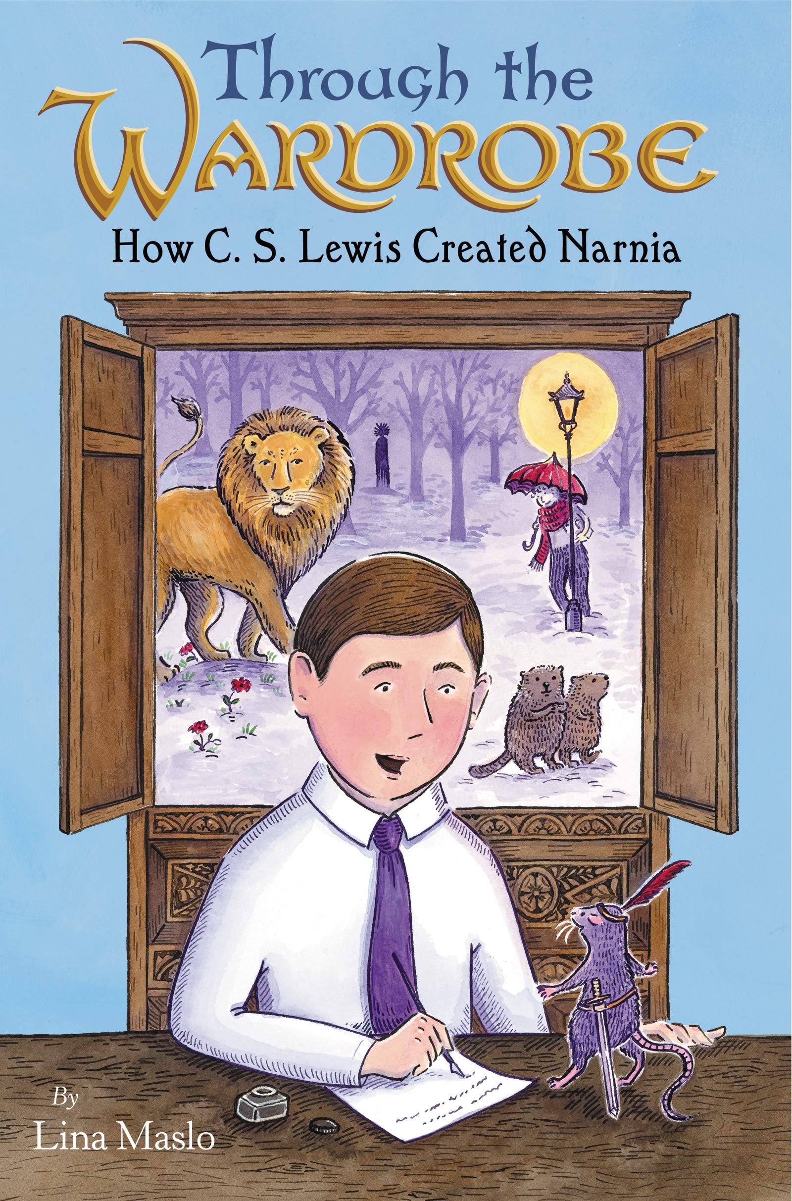 Through the Wardrobe: How C. S. Lewis Created Narnia,Used