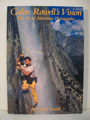 Galen Rowell's Vision: The Art of Adventure Photography,Used