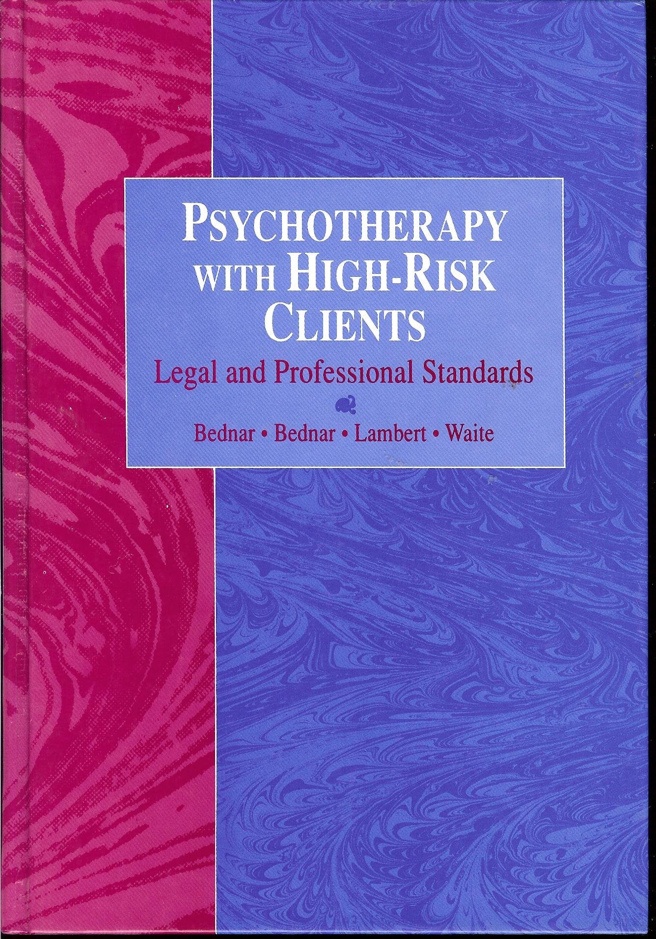 Psychotherapy With HighRisk Clients: Legal and Professional Standards