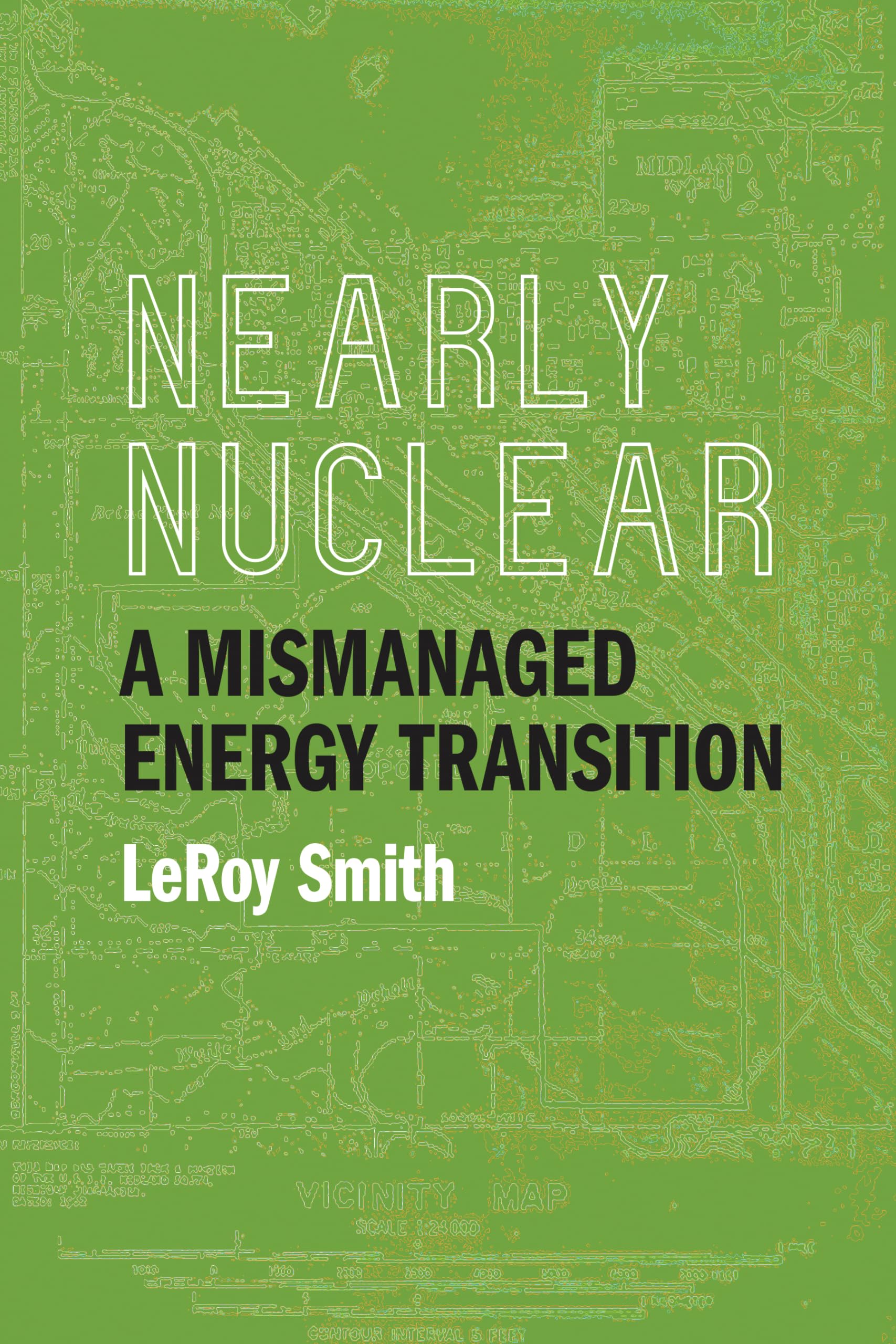 Nearly Nuclear: A Mismanaged Energy Transition,New