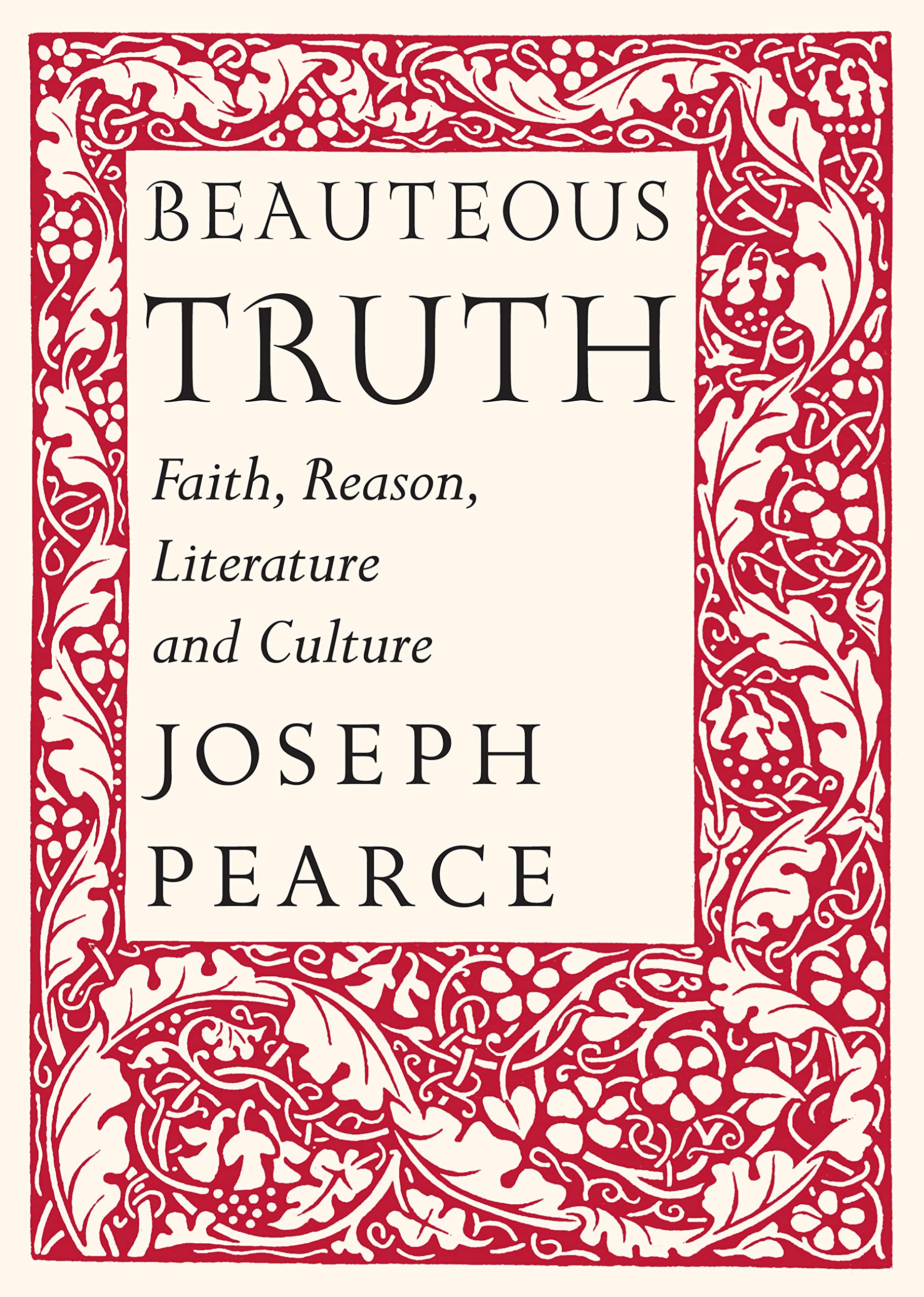 Beauteous Truth: Faith, Reason, Literature & Culture,Used