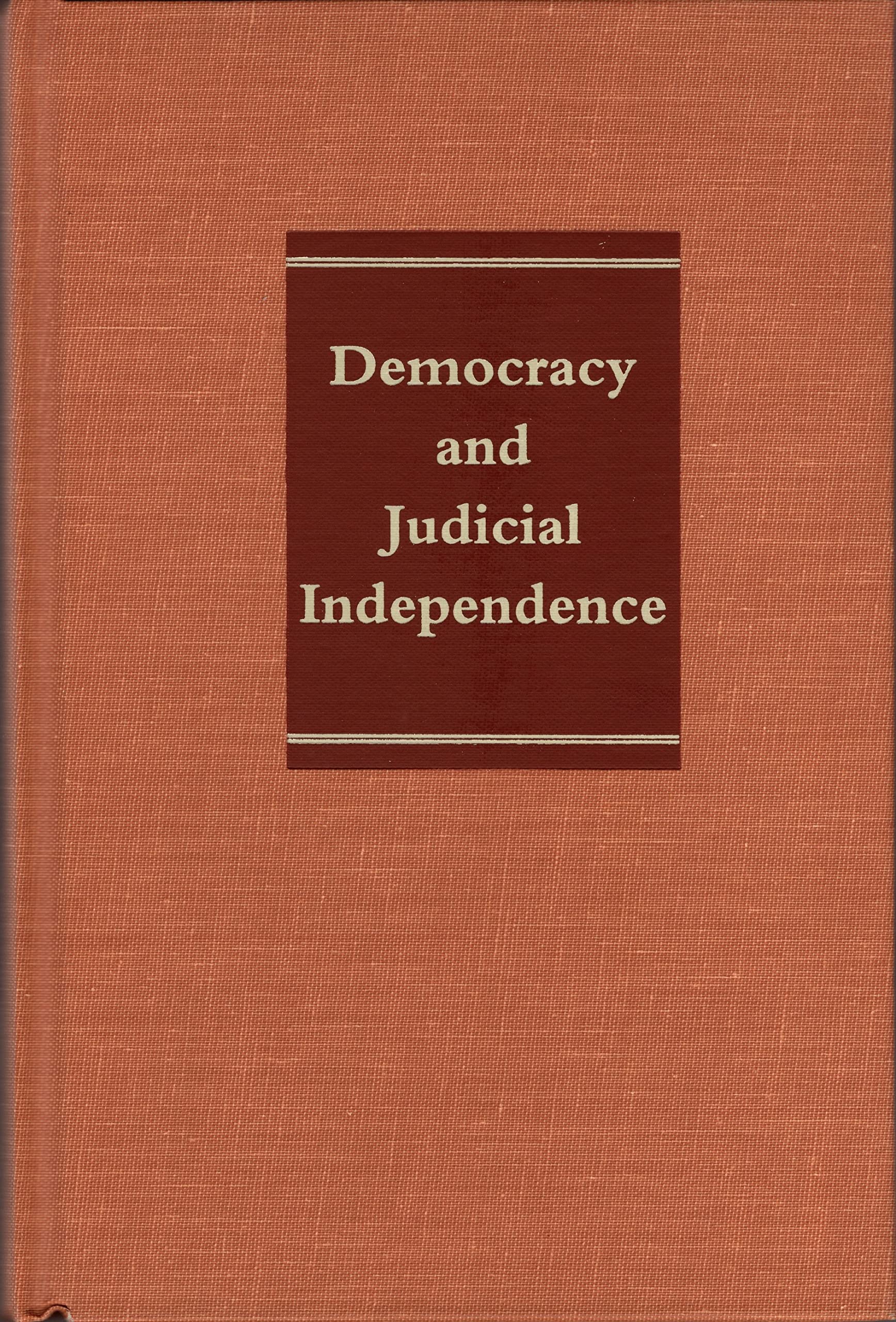 Democracy And Judicial Independence: A History Of The Federal Courts Of Alabama, 18201994,New