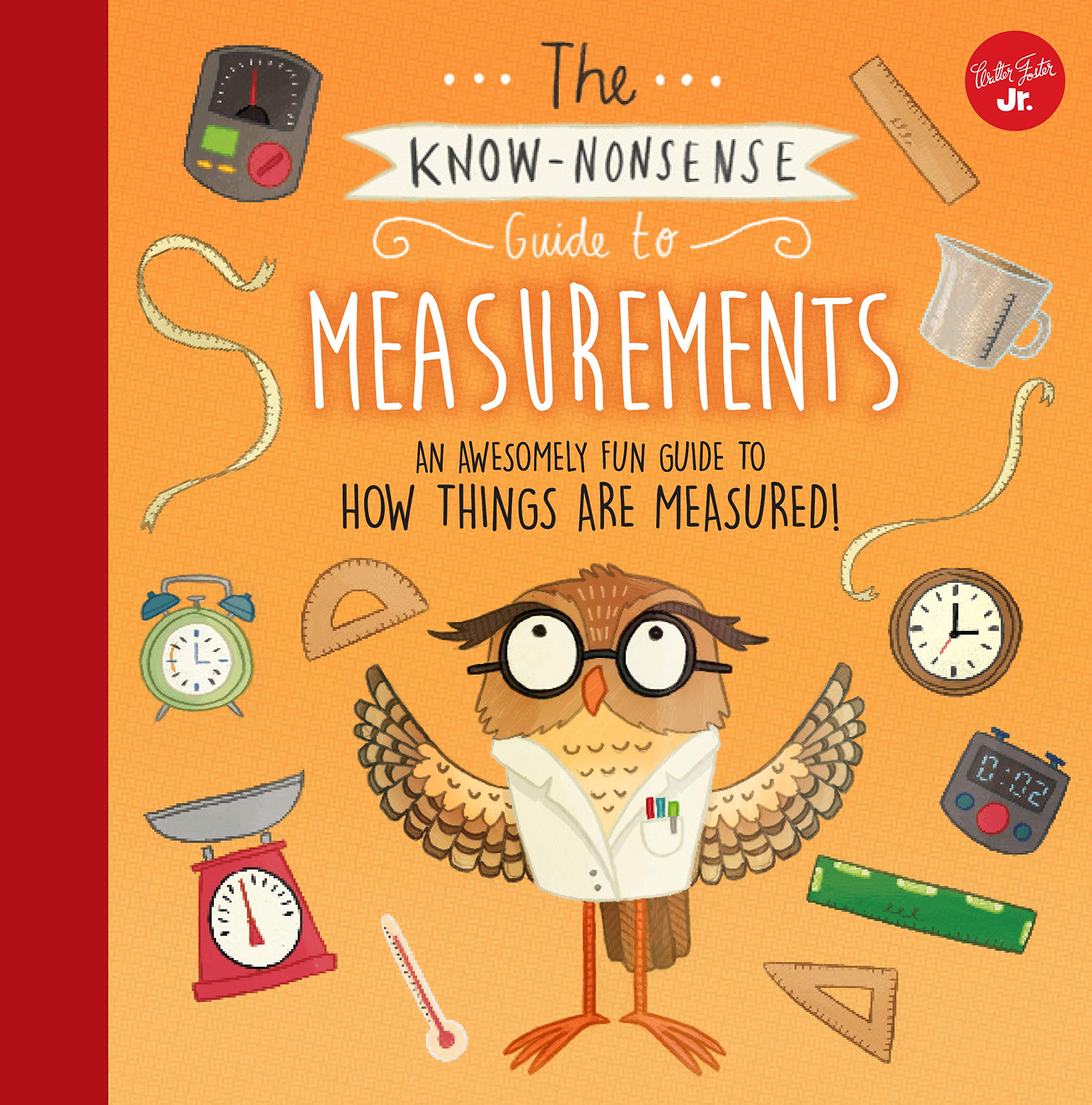 The Knownonsense Guide To Measurements: An Awesomely Fun Guide To How Things Are Measured! (Know Nonsense Series)