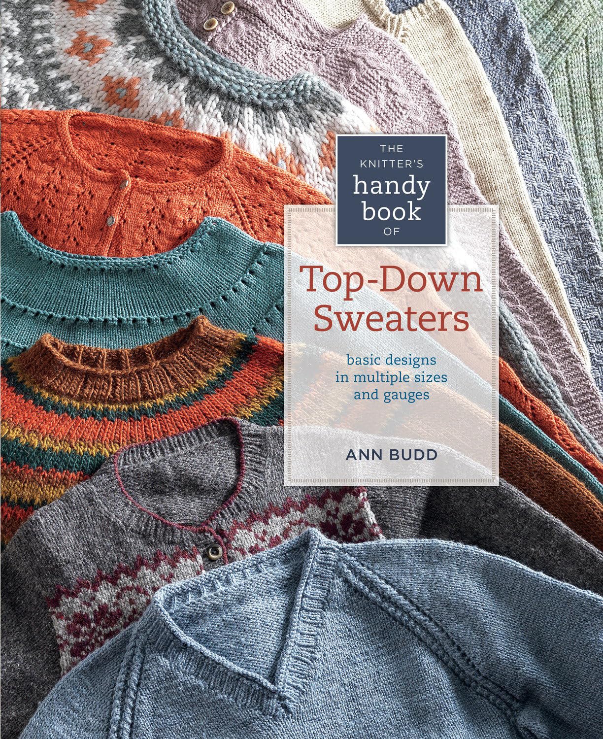 The Knitter's Handy Book of TopDown Sweaters: Basic Designs in Multiple Sizes and Gauges,New