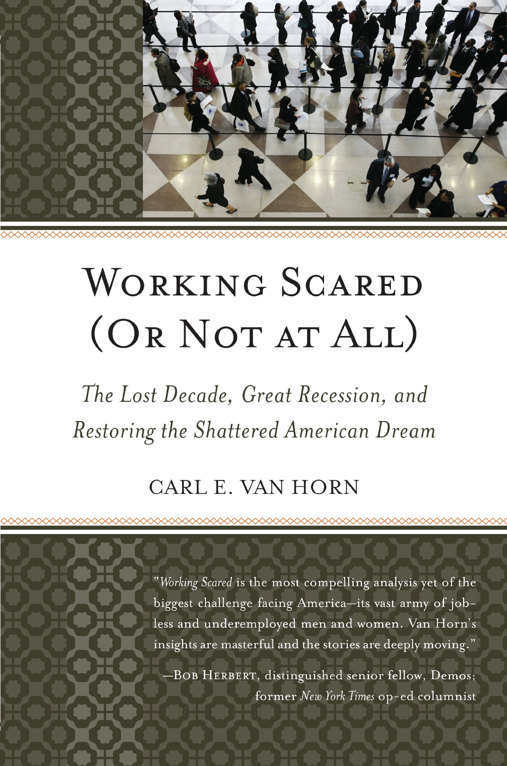 Working Scared (Or Not at All): The Lost Decade, Great Recession, and Restoring the Shattered American Dream,Used