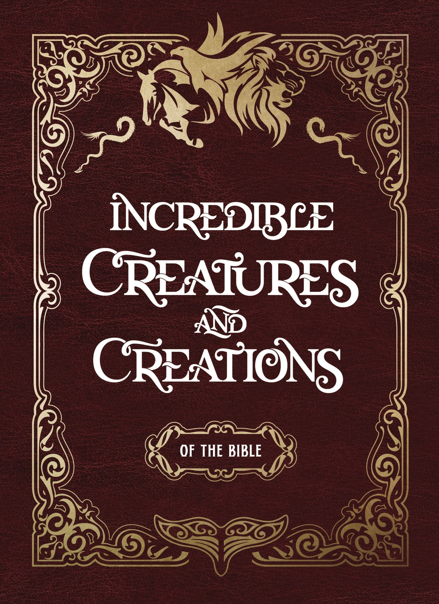 Incredible Creatures And Creations Of The Bible-new