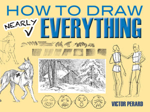 How to Draw Nearly Everything (Dover Art Instruction),New