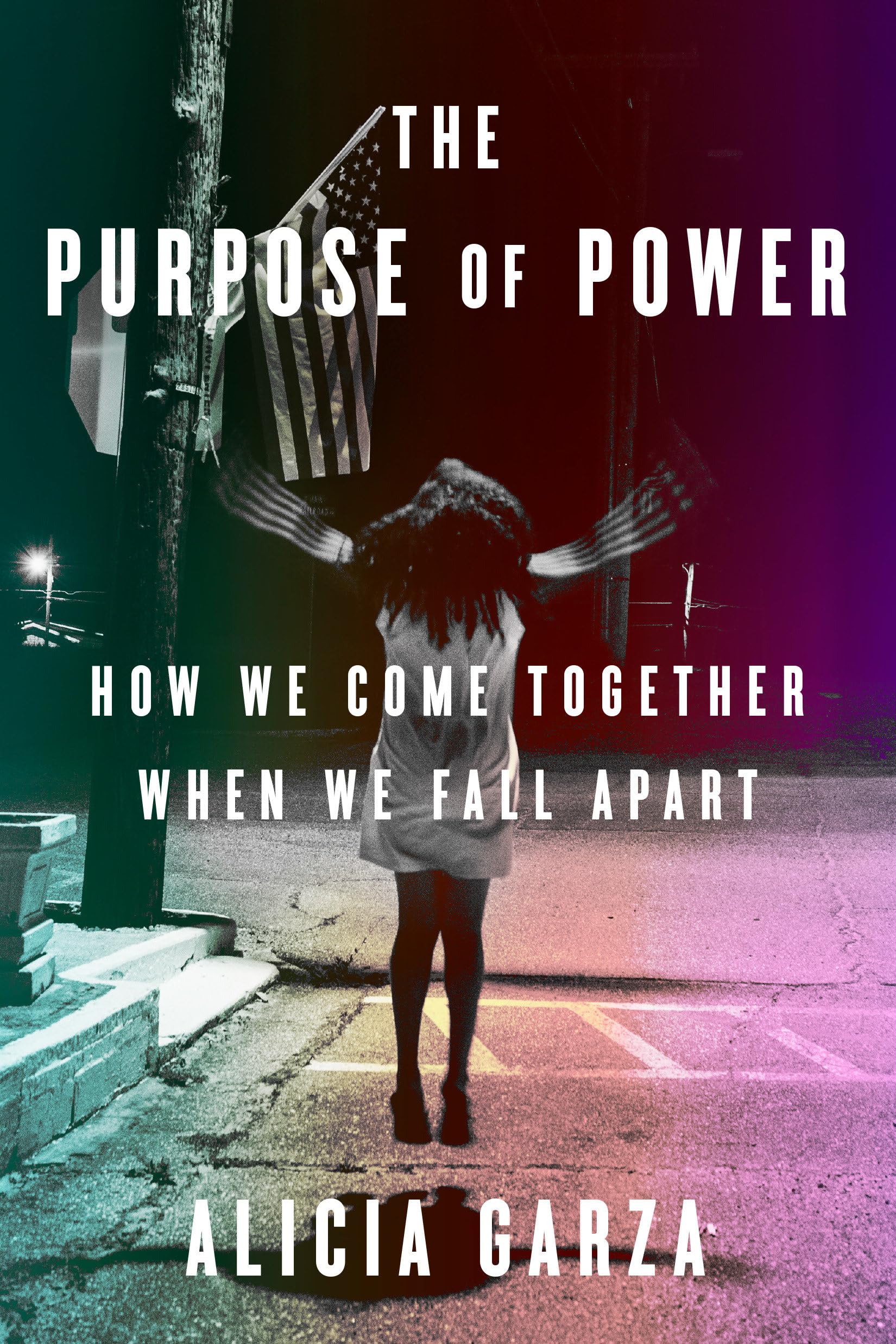 The Purpose Of Power: How We Come Together When We Fall Apart