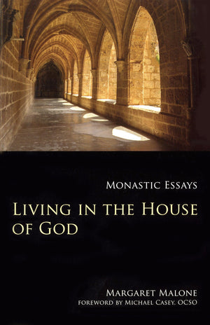 Living In The House Of God: Monastic Essays (Volume 32) (Monastic Wisdom Series)