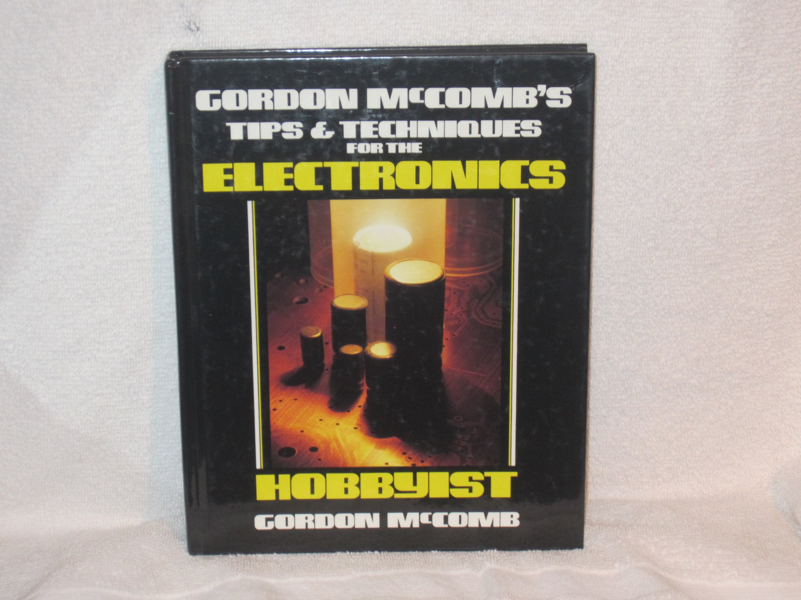 Gordon McComb's Tips and Techniques for the Electronics Hobbyist,Used