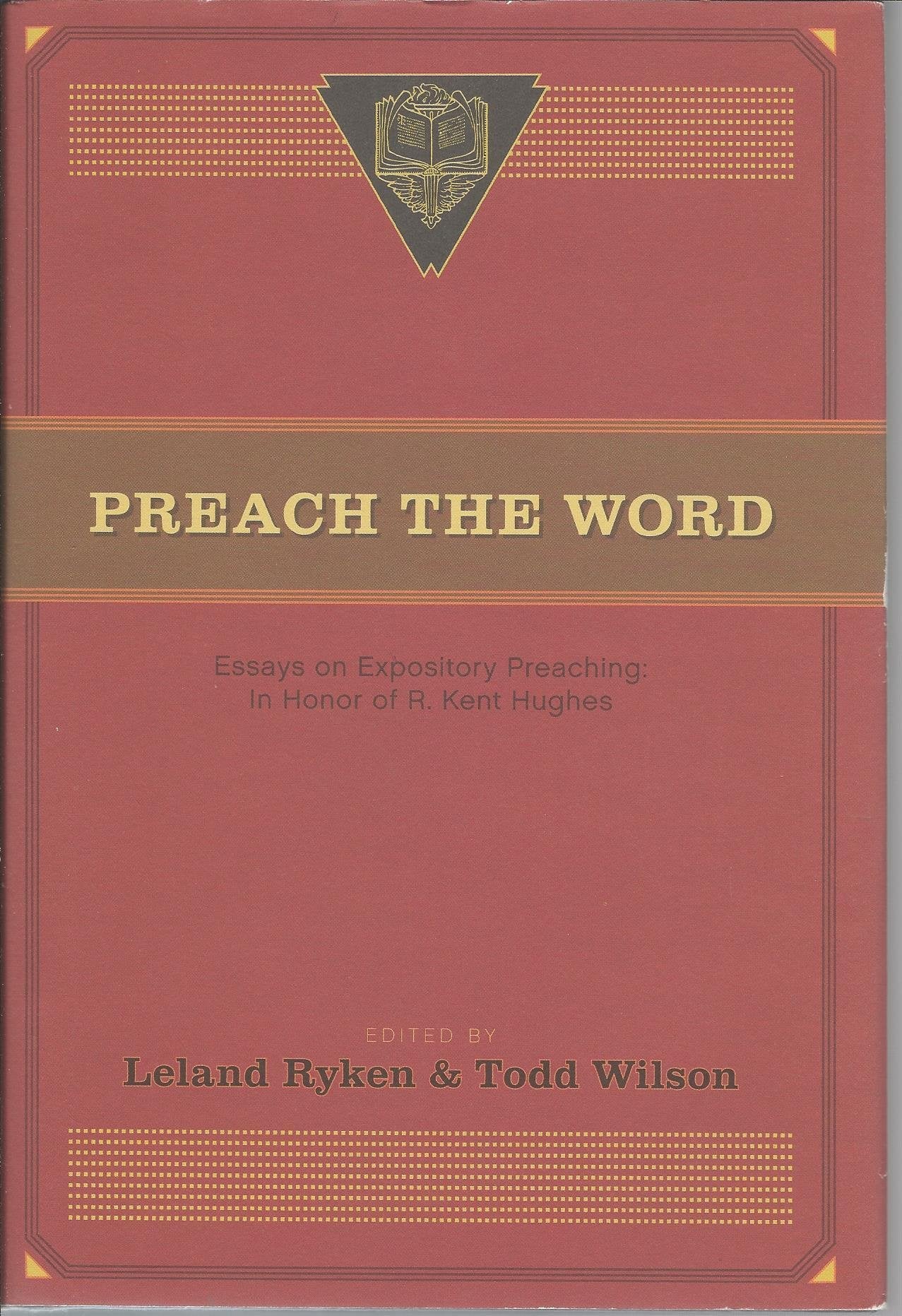 Preach the Word: Essays on Expository Preaching: In Honor of R. Kent Hughes,Used