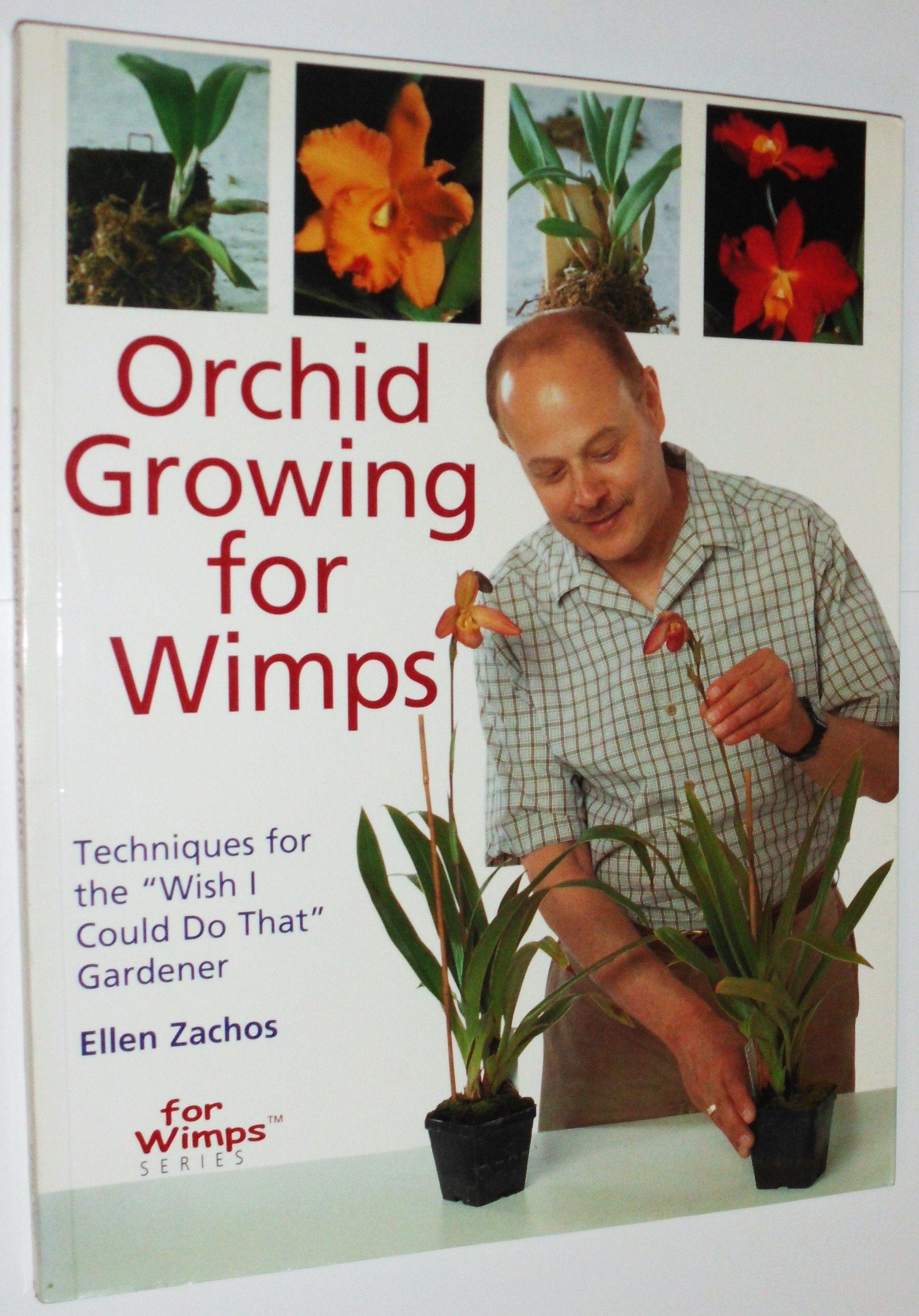 Orchid Growing For Wimps: Techniques For The Wish I Could Do That Gardener