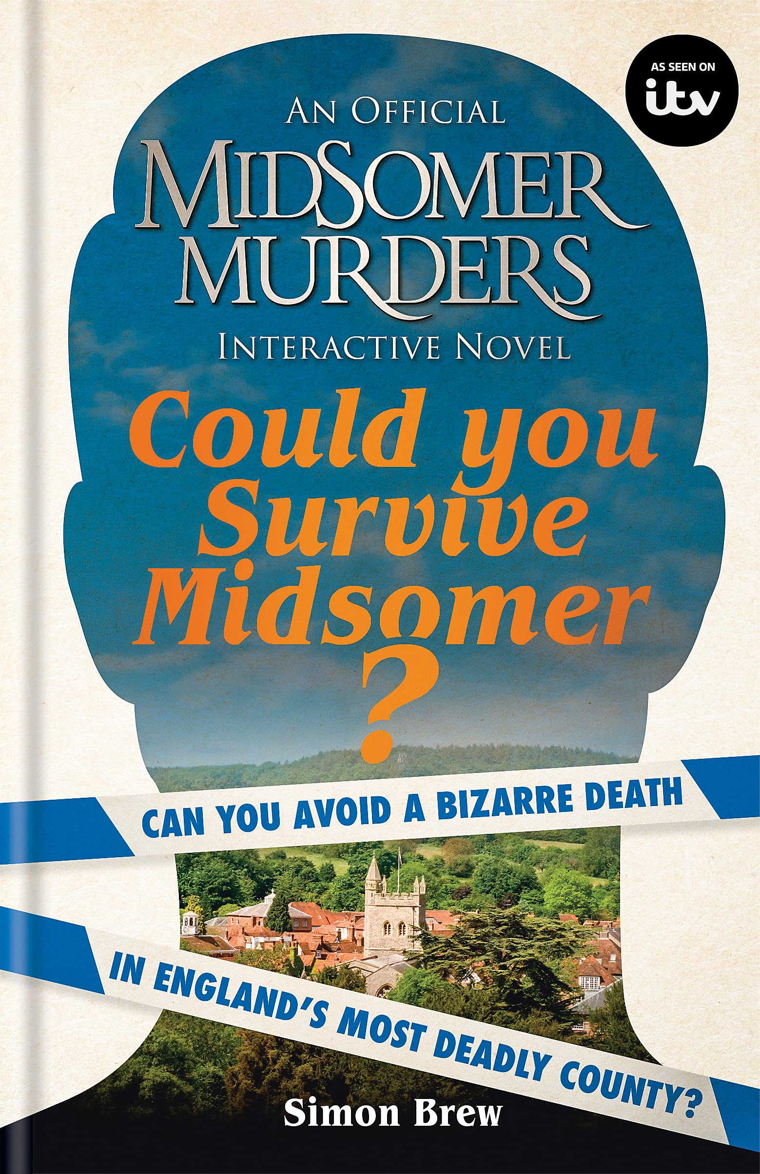 Could You Survive Midsomer?: Can you avoid a bizarre death in Englands most dangerous county?