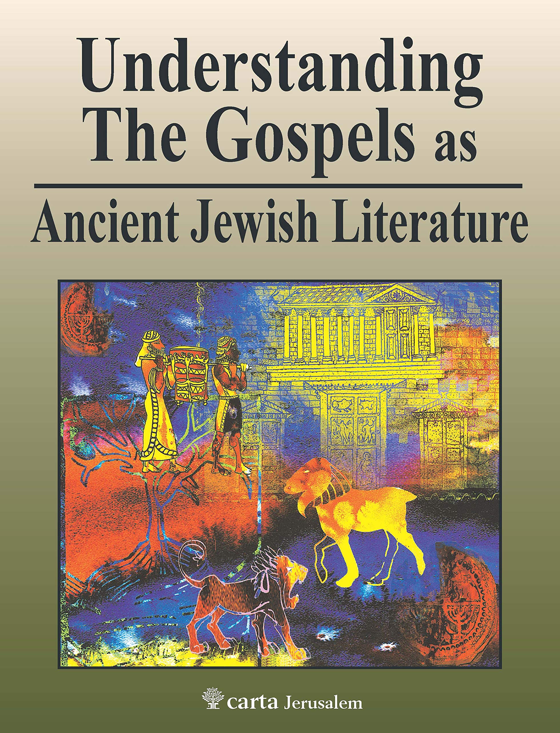 Understanding the Gospels as Ancient Jewish Literature,New