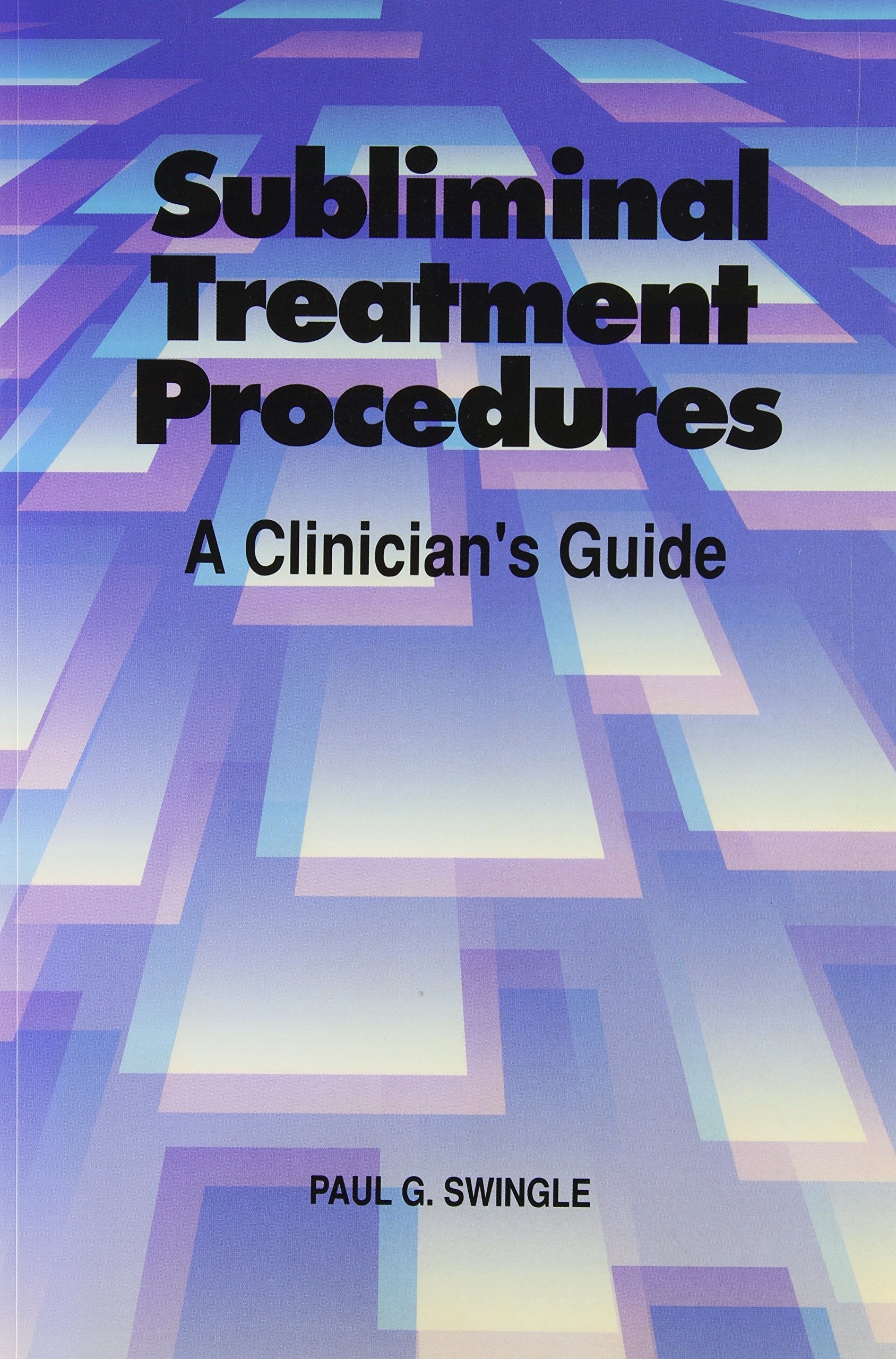 Subliminal Treatment Procedures: A Clinician s Guide