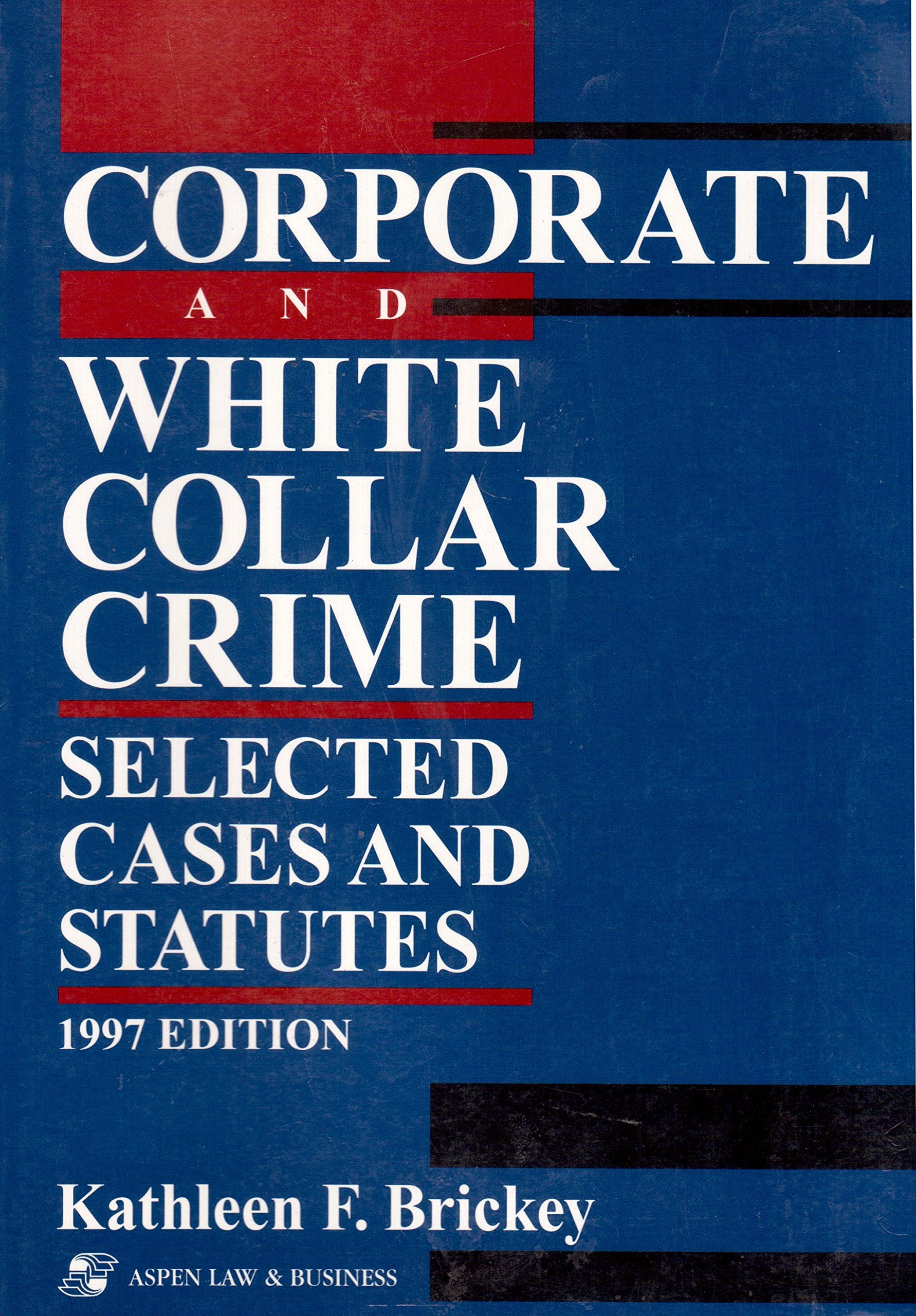 Corporate and White Collar Crime: Selected Cases and Statutes,Used