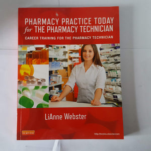 Pharmacy Practice Today for the Pharmacy Technician: Career Training for the Pharmacy Technician,New