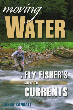 Moving Water: A Fly Fisher's Guide to Currents (Headwater Guides),Used