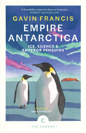 Empire Antarctica: Ice, Silence & Emperor Penguins (Canons)