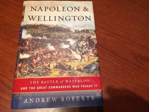 Napoleon and Wellington: The Battle of Waterlooand the Great Commanders Who Fought It,Used
