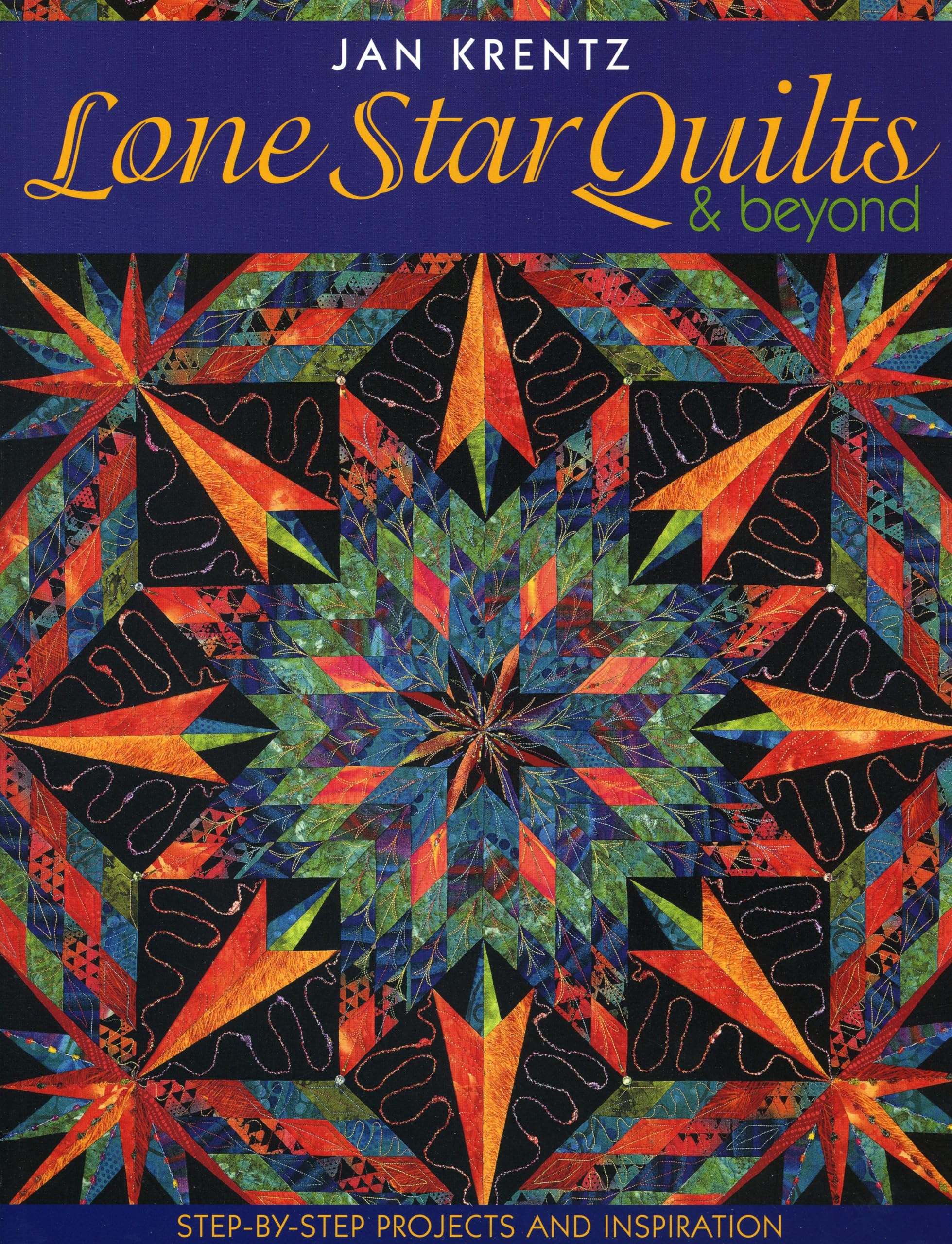 Lone Star Quilts & Beyond: Stepbystep Projects And Inspiration