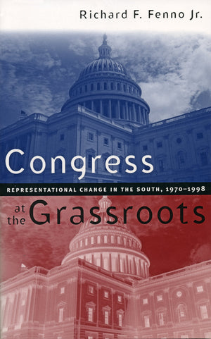 Congress at the Grassroots: Representational Change in the South, 19701998,Used