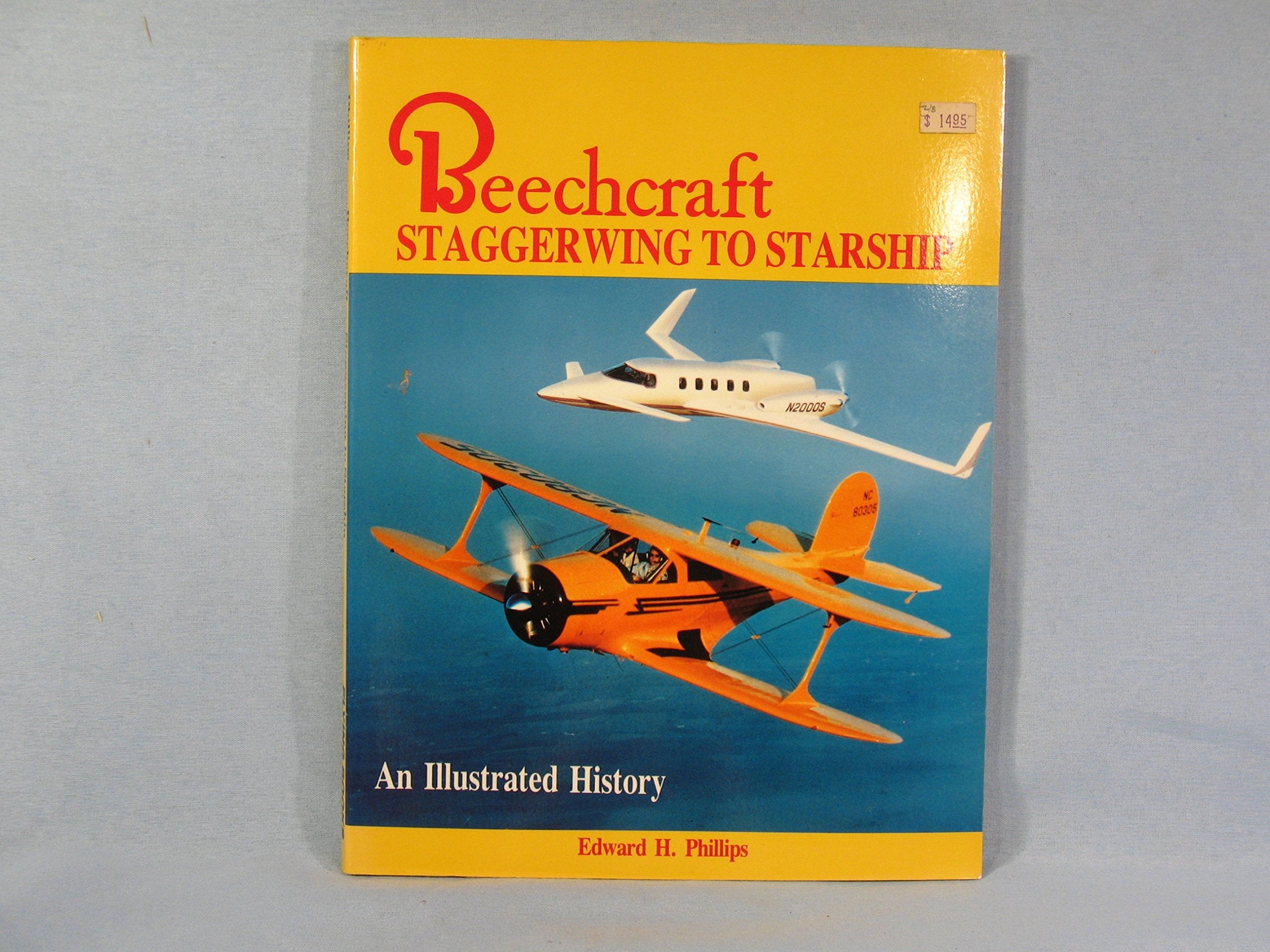 Beechcraft: Staggerwing to Starship, an Illustrated History,New