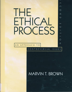 Ethical Process, The: An Approach to Disagreements and Controversial Issues,New