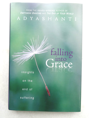 Falling into Grace: Insights on the End of Suffering,Used