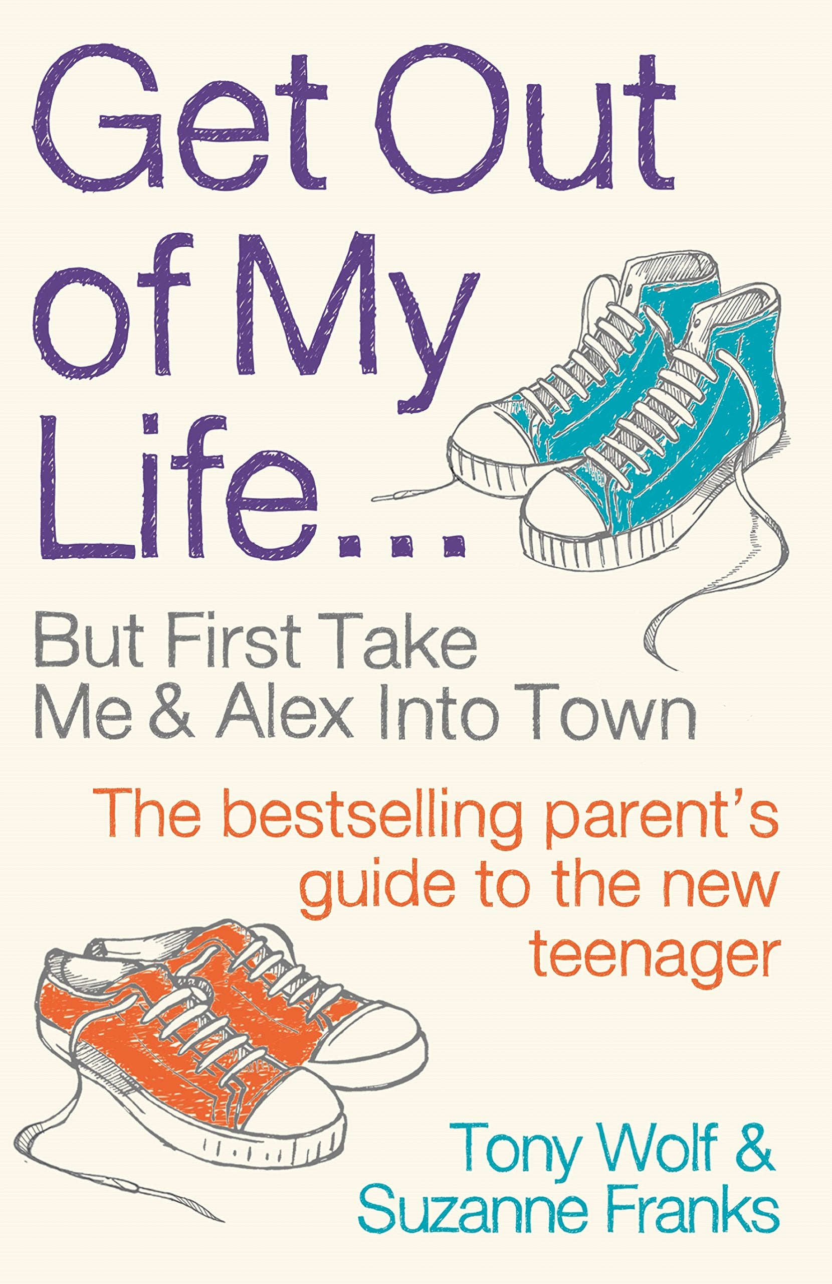Get Out of My Life: The bestselling guide to living with teenagers,Used