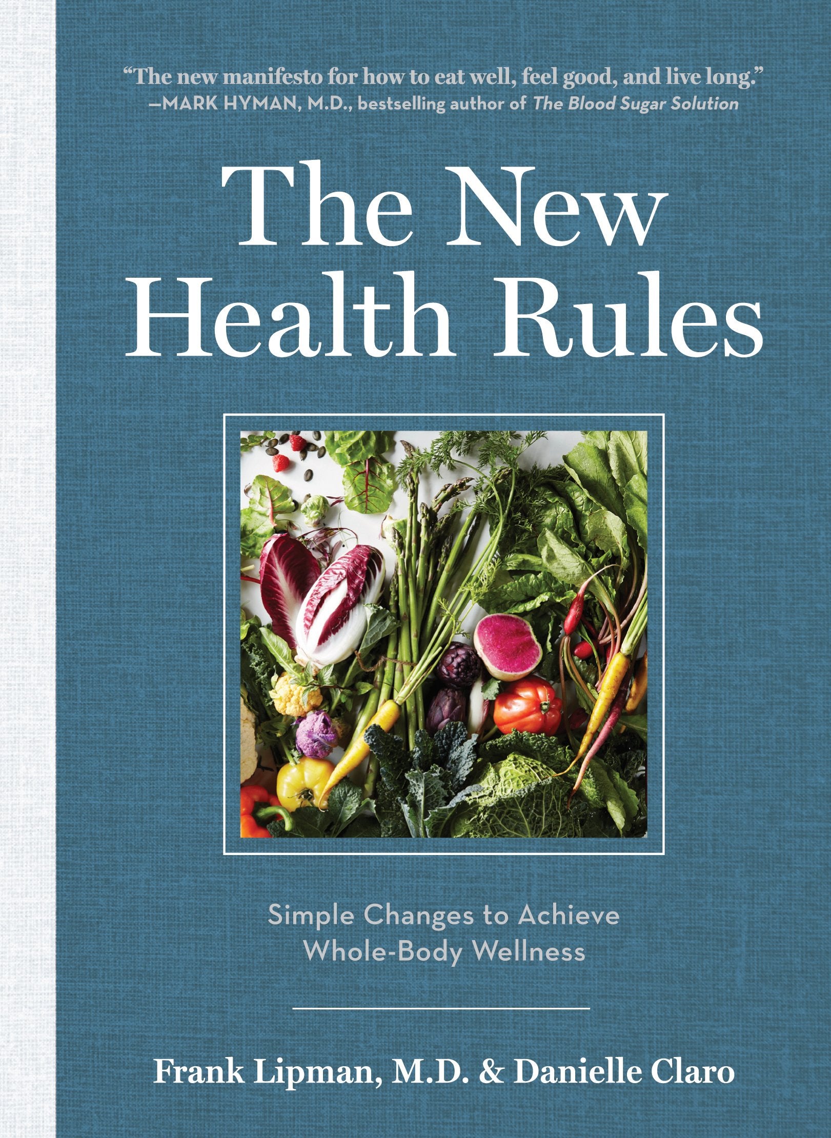 The New Health Rules: Simple Changes To Achieve Wholebody Wellness