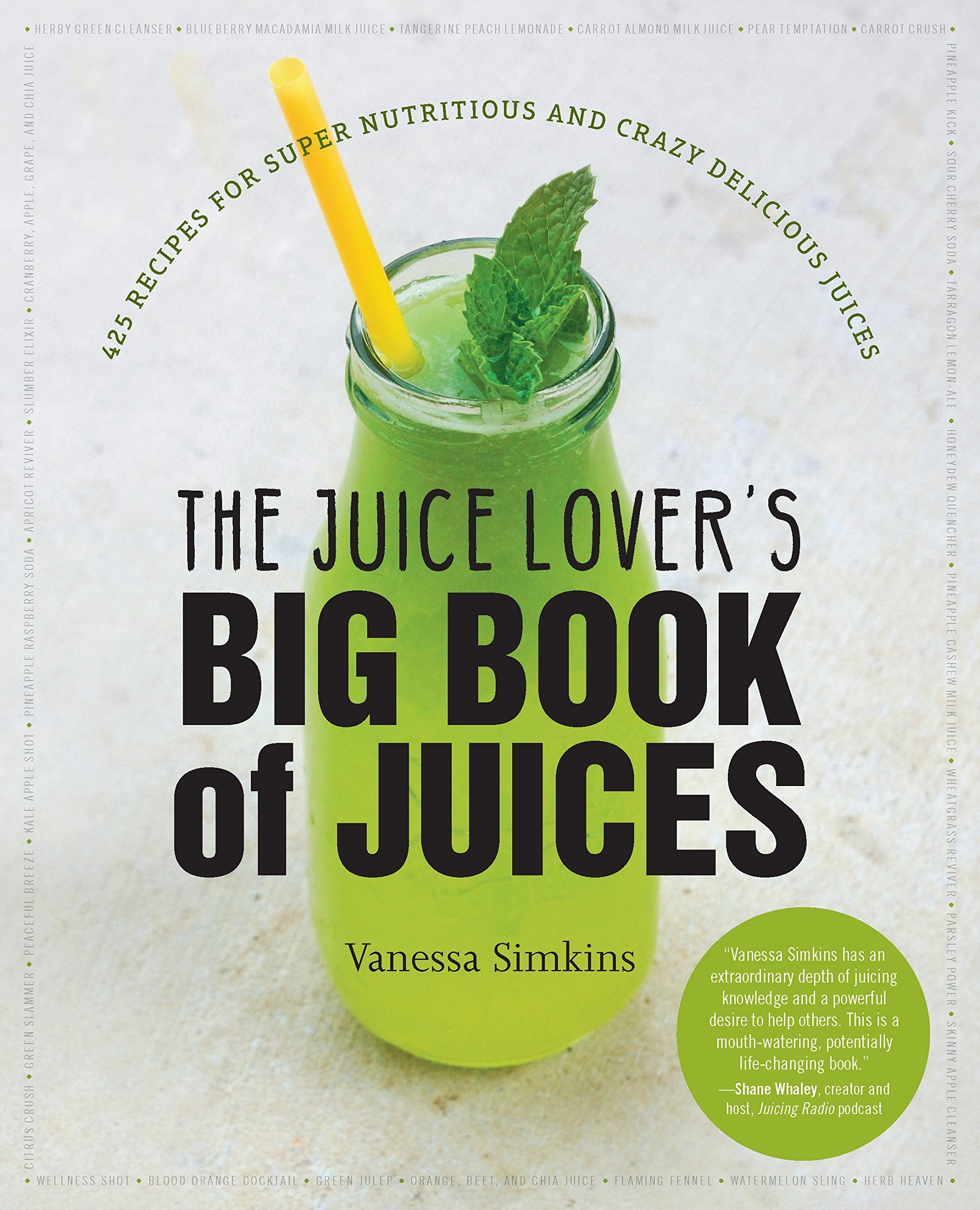 The Juice Lover's Big Book of Juices: 425 Recipes for Super Nutritious and Crazy Delicious Juices,New