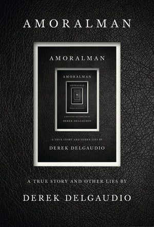AMORALMAN: A True Story and Other Lies,Used