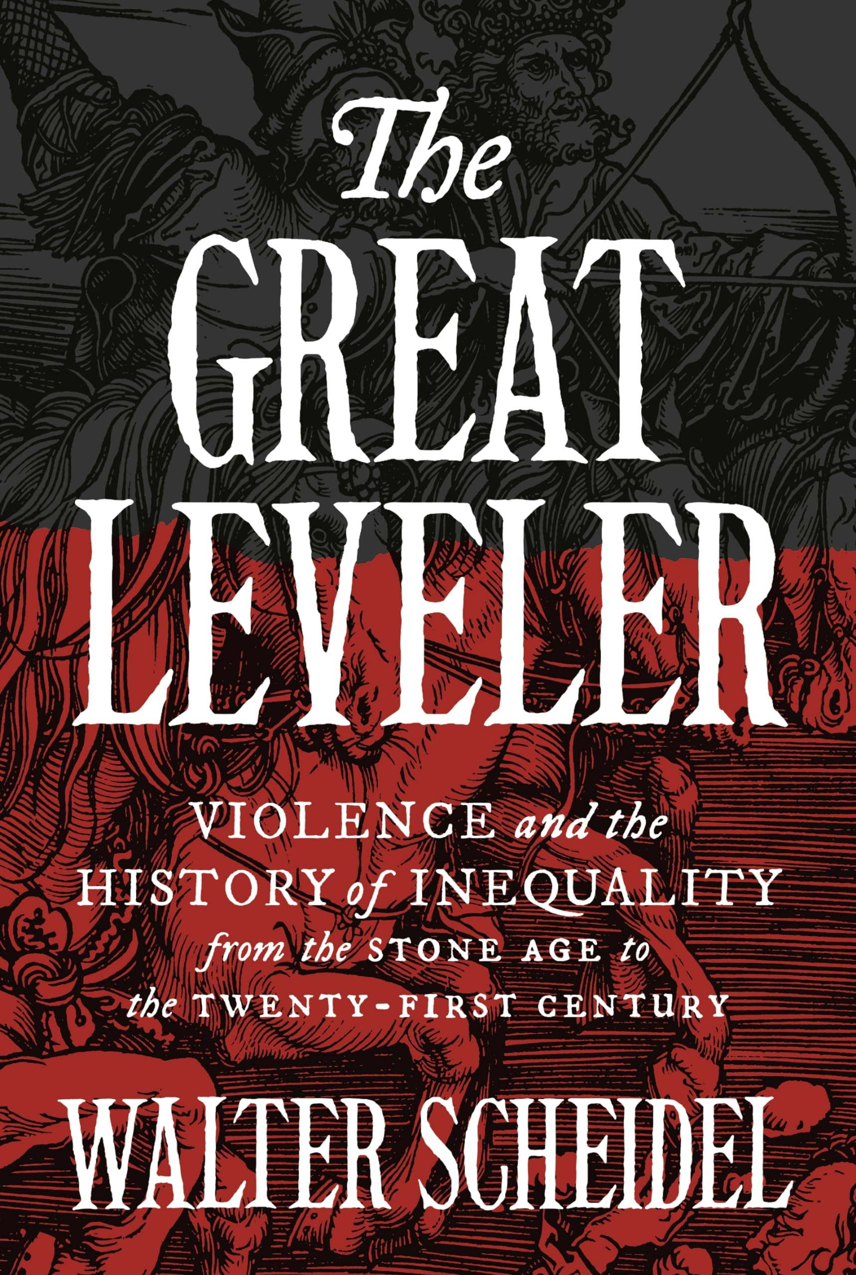 The Great Leveler: Violence And The History Of Inequality From The Stone Age To The Twentyfirst Century (The Princeton Economic