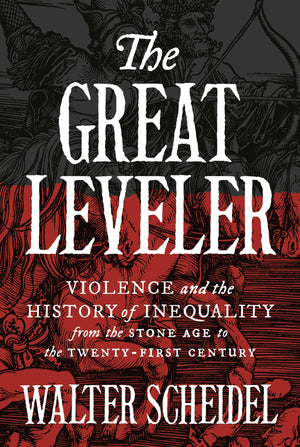The Great Leveler: Violence And The History Of Inequality From The Stone Age To The Twentyfirst Century (The Princeton Economic